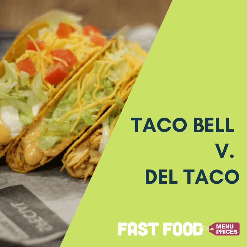 Taco Bell vs Del Taco - Pros and Cons of Each Food Chain